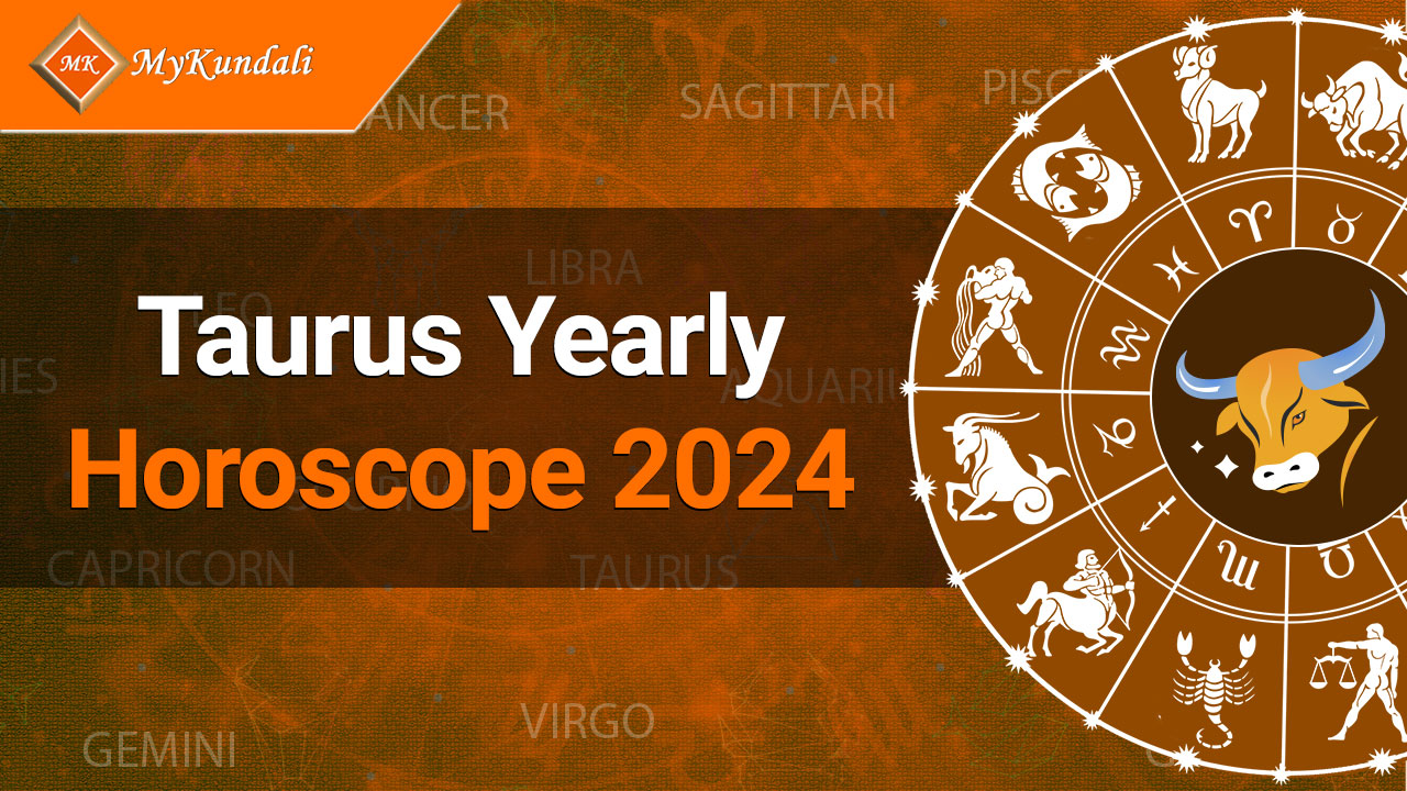 Read Taurus Yearly Horoscope 2024 Here!