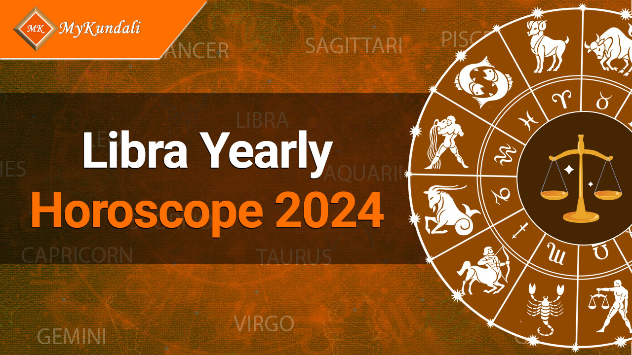 Libra Yearly Horoscope 2024: Know Yearly Prediction at MyKundali